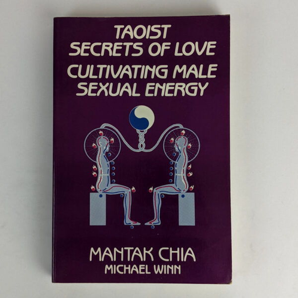 Taoist Secrets of Love: Cultivating Male Sexual Energy