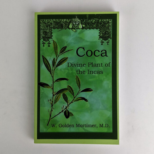 Coca: Divine Plant of the Incas