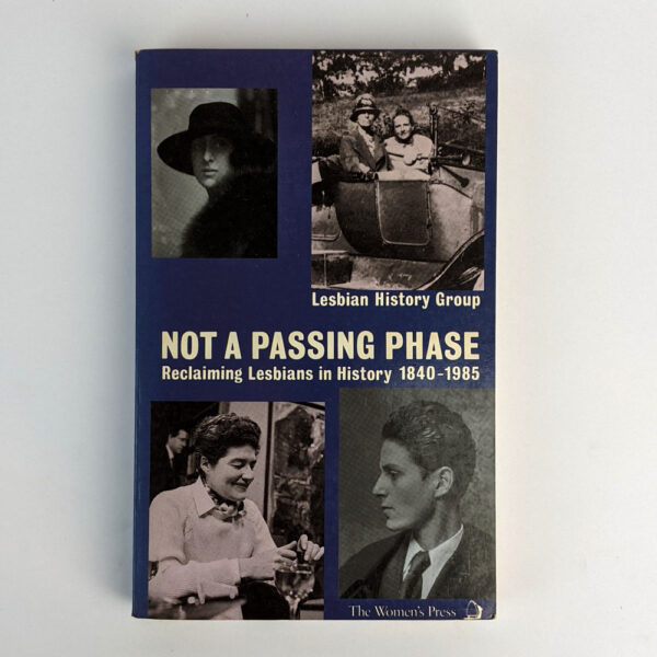 Not a Passing Phase: Reclaiming Lesbians in History, 1840-1985