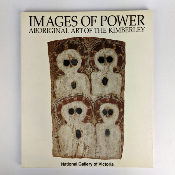 Images of Power: Aboriginal Art of the Kimberley
