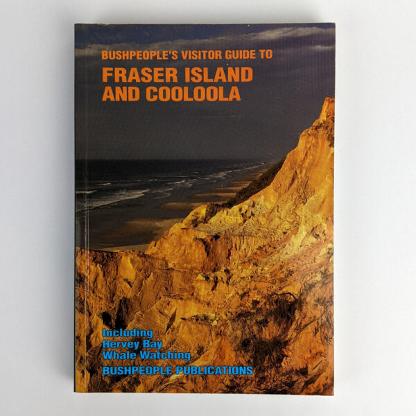 Bushpeople's Visitor Guide to Fraser Island and Cooloola