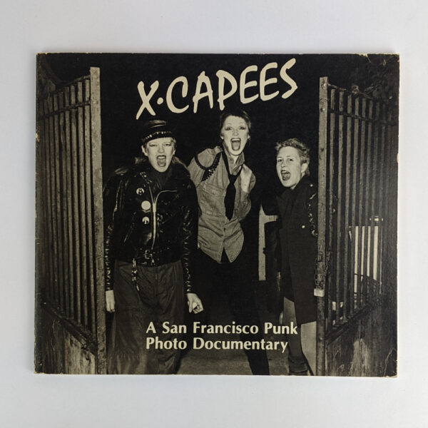 X-capees: A San Francisco Punk Photo Documentary