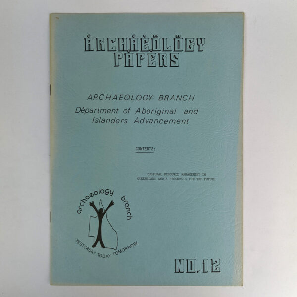 Cultural Resource Management in Queensland and a Prognosis for the Future (Archaeology Papers No. 12)