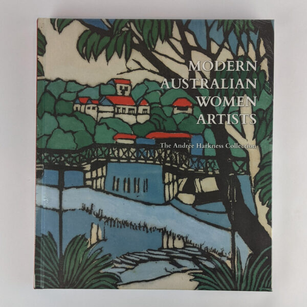 Modern Australian Women Artists: Paintings, Prints and Potters (The Andree Harkness Collection)