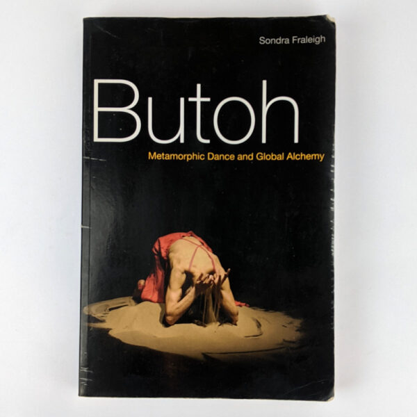 Butoh: Metamorphic Dance and Global Alchemy