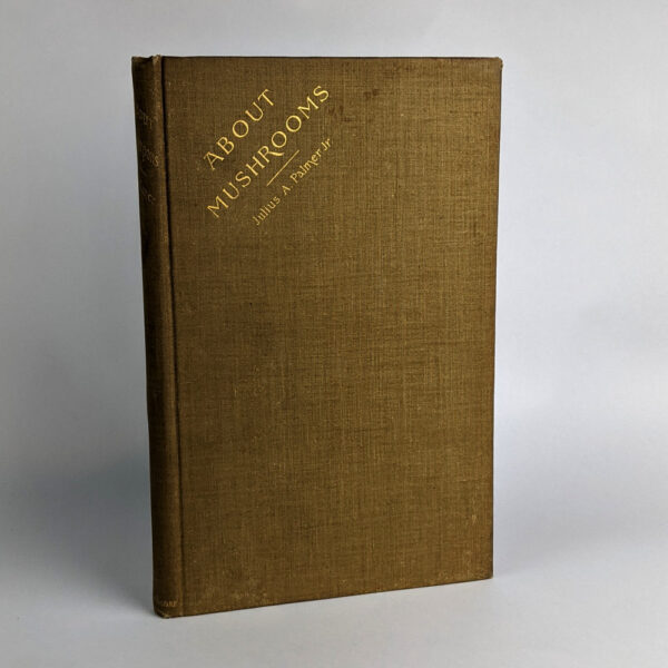 About Mushrooms: A Guide to the Study of Esculent and Poisonous Fungi
