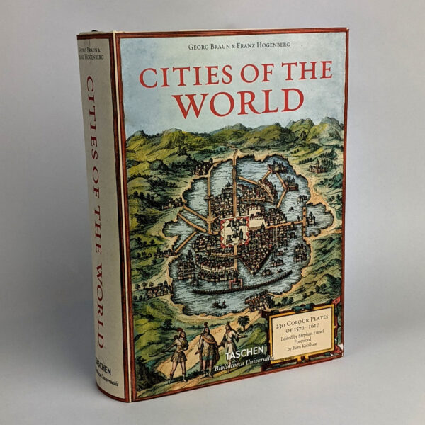 Cities of the World: 230 Colour Engravings Which Transformed Urban Cartogrpahy, 1572-1617