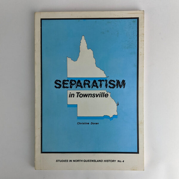 Separatism in Townsville, 1884 to 1894: We Should Govern Ourselves