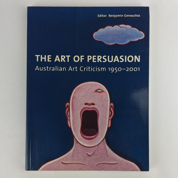 The Art of Persuasion: Australian Art Criticism, 1950-2001