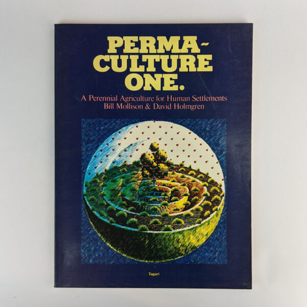 Permaculture One: A Perennial Agriculture for Human Settlements