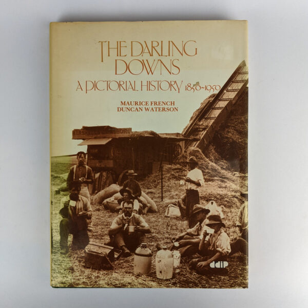 The Darling Downs: A Pictorial History, 1850-1950