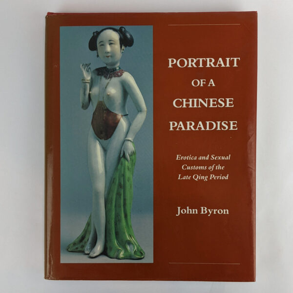 Portrait of a Chinese Paradise: Erotica and Sexual Customs of the Late Qing Period