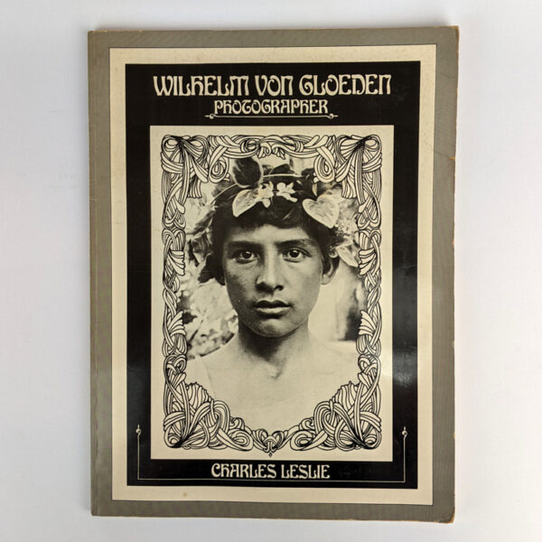 Wilhelm von Gloeden: Photographer: A Brief Introduction to His Life and Work