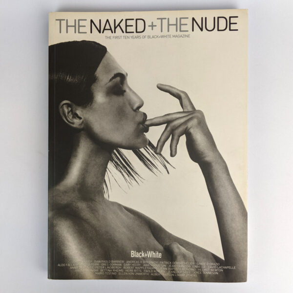 The Naked + The Nude: The First Ten Years of Black+White Magazine