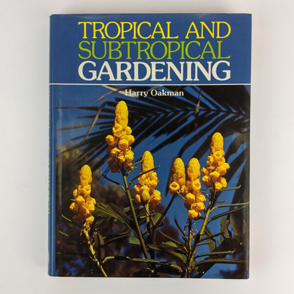 Harry Oakman's Tropical and Subtropical Gardening