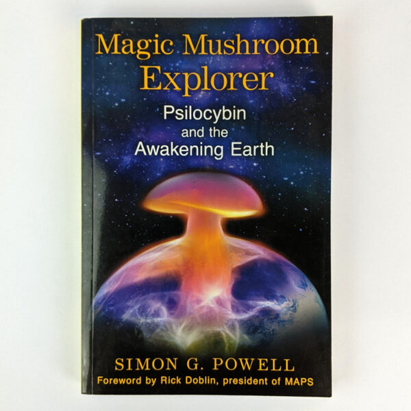 Magic Mushroom Explorer: Psilocybin and the Awakening Earth