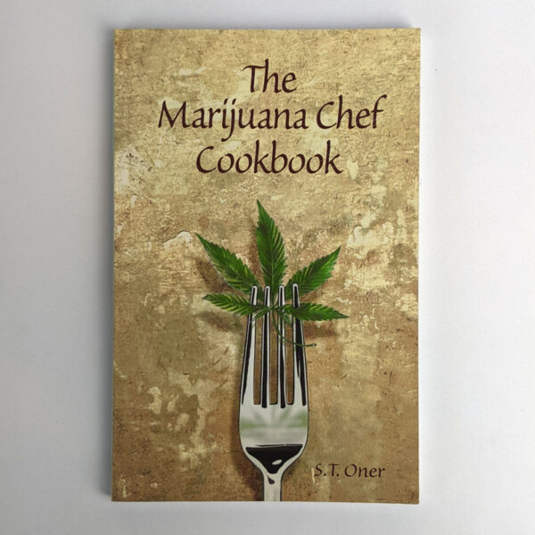 The Marijuana Chef Cookbook