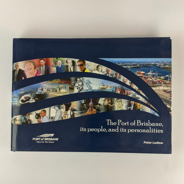 The Port of Brisbane, its people, and its personalities