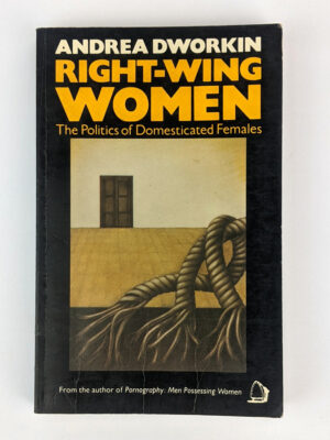 Right-Wing Women: The Politics of Domesticated Females