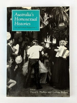 Australia's Homosexual Histories: Gay and Lesbian Perspectives V