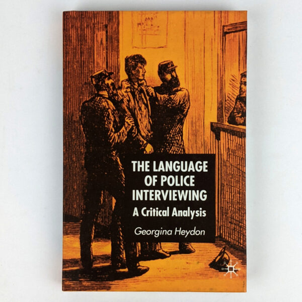 The Language of Police Interviewing: A Critical Analysis