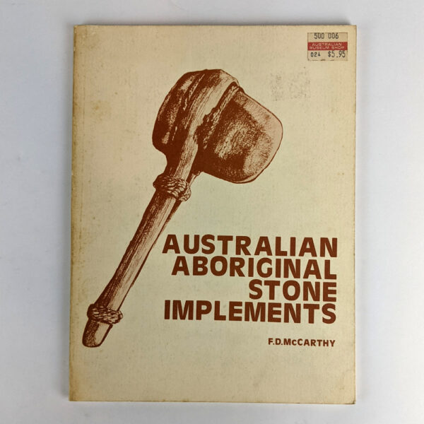 Australian Aboriginal Stone Implements: Including Bone, Shell and Tooth Implements