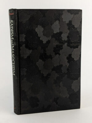 Sadism and Masochism: Algolagnia: The Psychology, Neurology and Physiology of Sadistic Love and Masochism