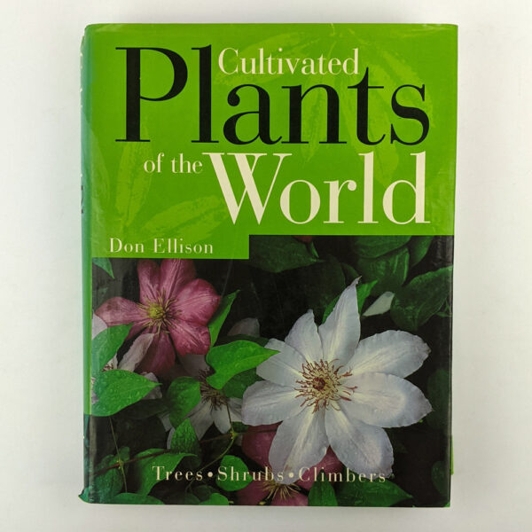Cultivated Plants of the World: Trees, Shrubs, Climbers
