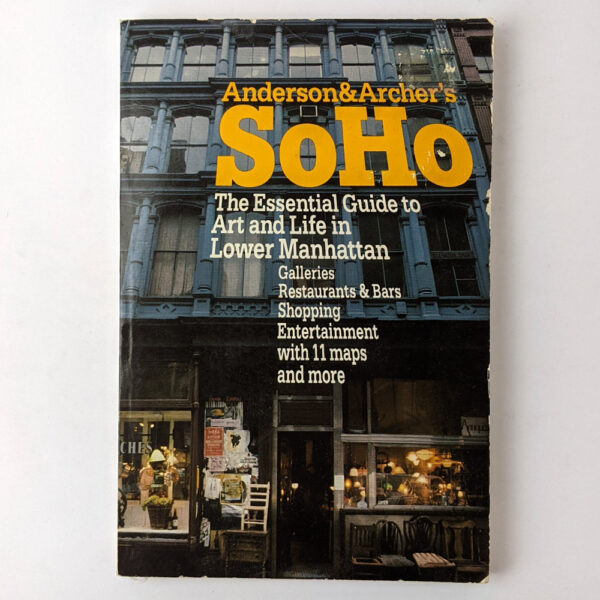 Anderson & Archer's SoHo: The Essential Guide to Art and Life in Lower Manhattan