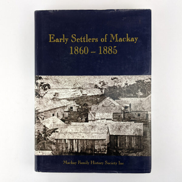 Early Settlers of Mackay, 1860-1885