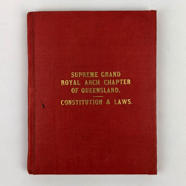 Constitution and Laws of The Supreme Grand Royal Arch Chapter of Queensland