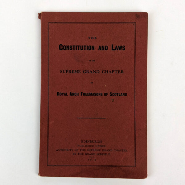 The Constitution and Laws of the Supreme Grand Chapter of Royal Arch Freemasons of Scotland