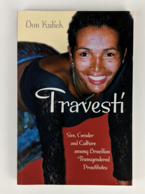 Travesti: Sex, Gender, and Culture Among Brazilian Transgendered Prostitutes