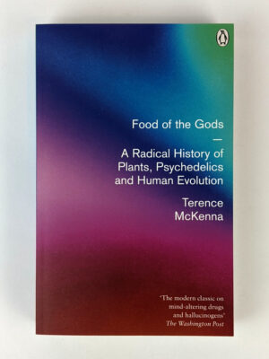 Food of the Gods: The Search for the Original Tree of Knowledge: A Radical History of Plants, Drugs, and Human Evolution