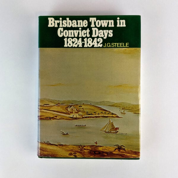 Brisbane Town in Convict Days, 1824-1842 - The Book Merchant Jenkins