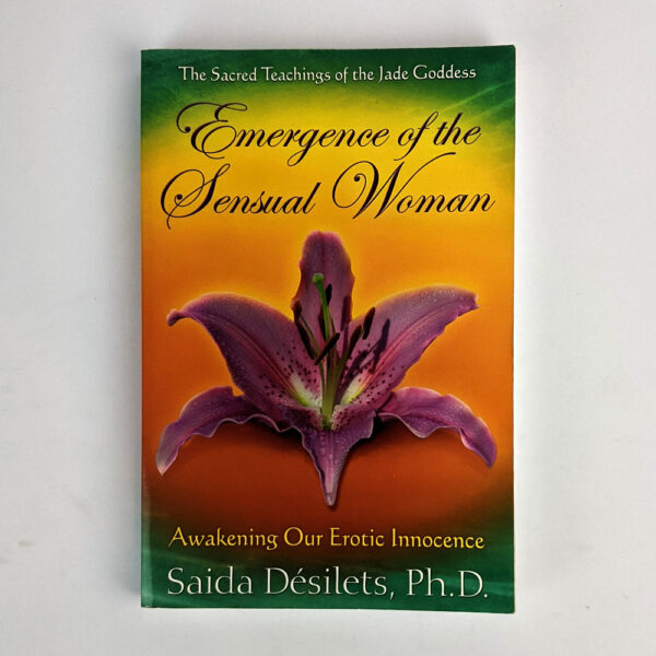 Emergence of the Sensual Woman: Awakening our Erotic Innocence