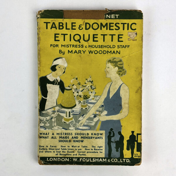 Table & Domestic Etiquette: What a Mistress and All Maids and Menservants Should Know