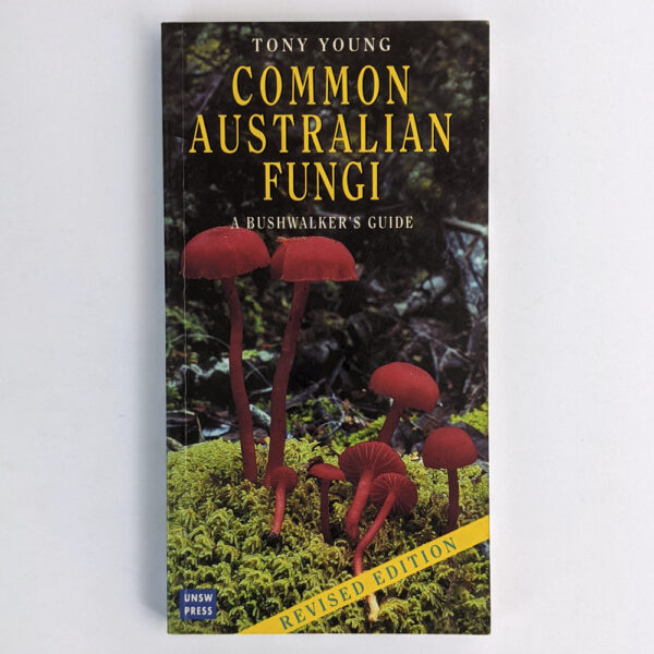 Common Australian Fungi: A Bushwalker's Guide
