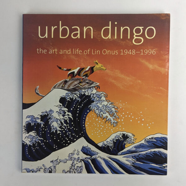 Urban Dingo: The Art and Life of Lin Onus, 1948-1996