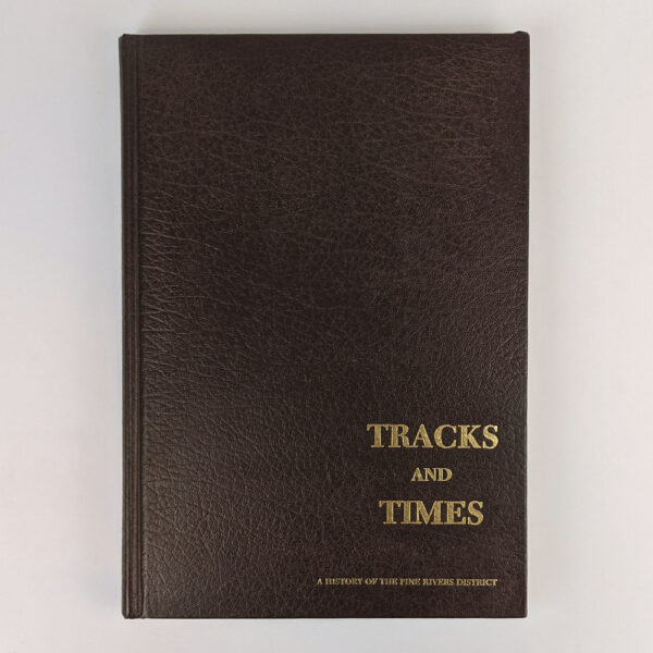 Tracks and Times: A History of the Pine Rivers District, 1788, 1888, 1988