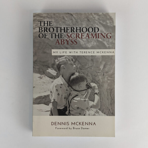 The Brotherhood of the Screaming Abyss: My Life with Terence McKenna