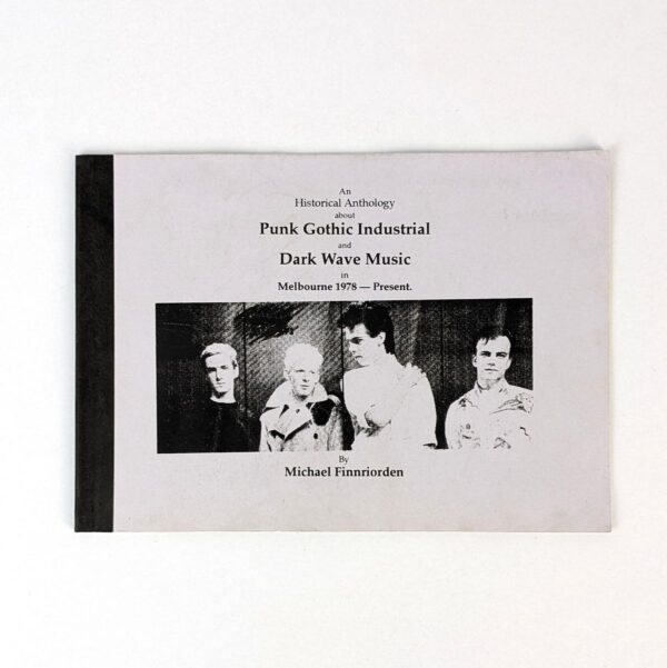 An Historical Anthology about Punk Gothic Industrial and Dark Wave Music in Melbourne, 1978 - Present.