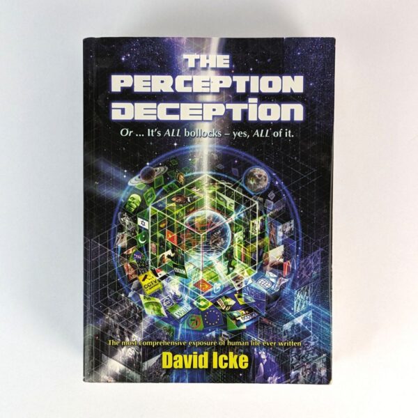The Perception Deception: Or... It's ALL bollocks - yes, ALL of it.