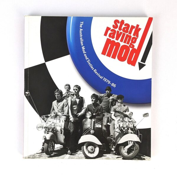 Stark Raving Mod! The Australian Mod and Sixties Revival, 1979-86