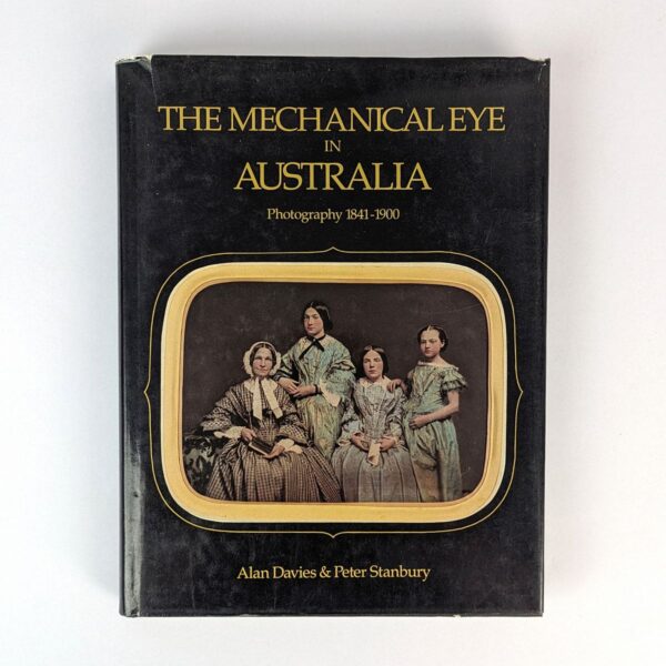 The Mechanical Eye in Australia: Photography, 1841-1900