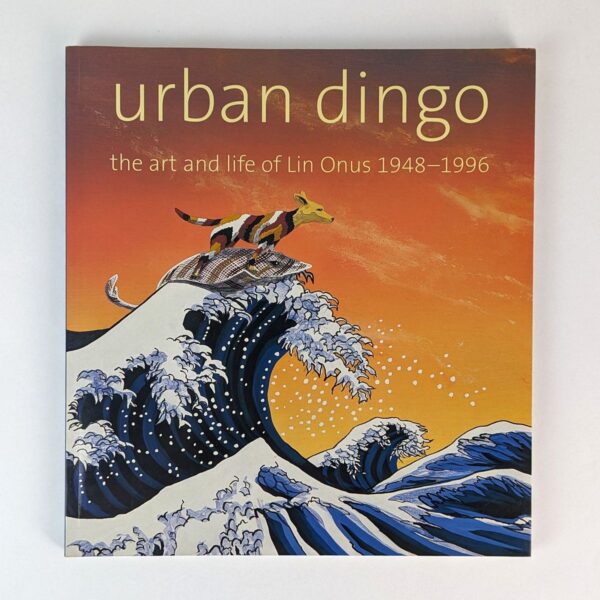 Urban Dingo: The Art and Life of Lin Onus, 1948-1996