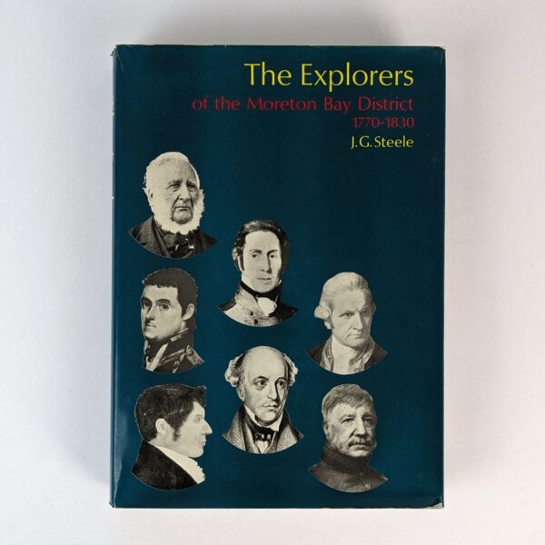 The Explorers of the Moreton Bay District, 1770-1830