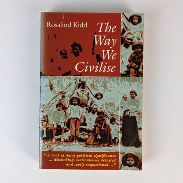 The Way We Civilise: Aboriginal Affairs - The Untold Story