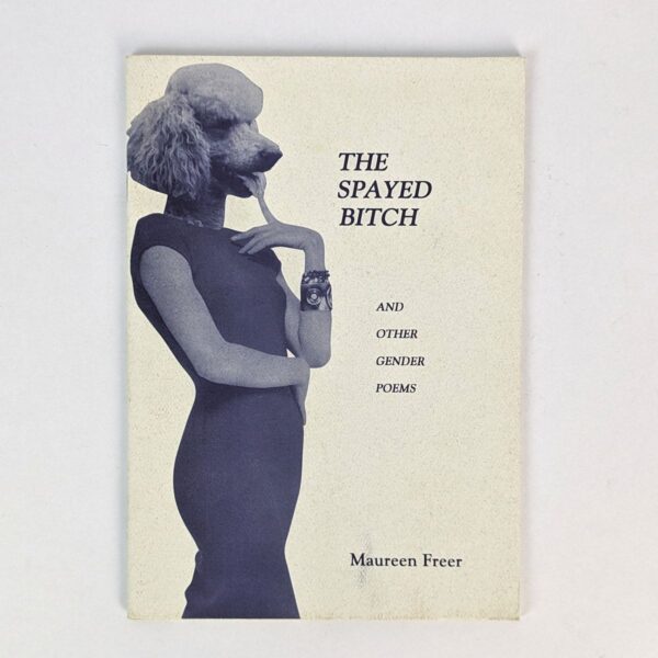 The Spayed Bitch and Other Gender Poems