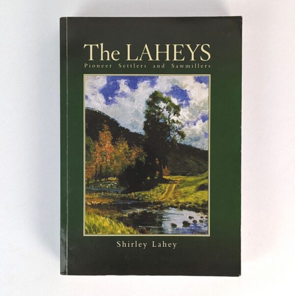The Laheys: Pioneer Settlers and Sawmillers